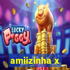 amiizinha x